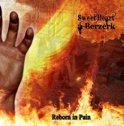 Sweet Heart Of A Berzerk : Reborn in Pain